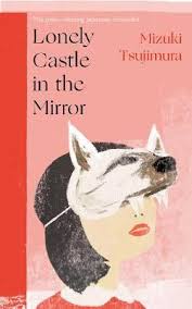 Maybe you would like to learn more about one of these? Lonely Castle In The Mirror Mizuki Tsujimura 9780857527288