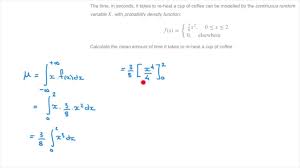 How To Calculate The Mean Or Expected Value Of A Continuous Random Variable Youtube