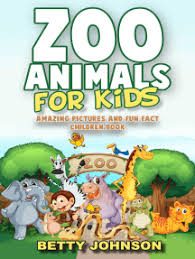 As your child grows, he will be exposed to wild and domestic animals through books, television. Read Zoo Animals For Kids Amazing Pictures And Fun Fact Children Book Children S Book Age 4 8 Discover Animals Series Online By Betty Johnson Books