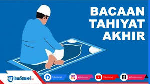 Bacaan tahiyat (tasyahud) akhir arab, latin dan terjemahannya. J Yh1pn0 L Omm