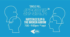 Single Hill Sessions: Haystack Slim & The Broken Arrow