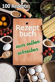 Rezeptbuch Zum Selberschreiben 100 Rezepte Eur 5 50 48 Von 5 Sternen Top 1000 Oma Bucher Buch Tip Rezeptbuch Zum Selberschreiben Rezeptbuch Buch Tipps