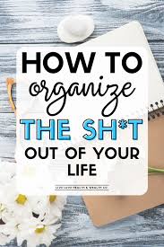 How To Organize Your Whole Life And Get More Done In 2020 Live Love Health Wealth In 2020 Organize Your Life Life Organization Getting Organized