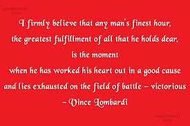 Vince Lombardi Quote I Firmly Believe That Any Man S Finest Hour The Greatest Fulfillment Of Coolnsmart