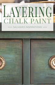 Choose your next victimfurniture piece. Layering Chalk Paint Salvaged Inspirations