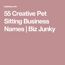 55 Creative Pet Sitting Business Names Biz Junky Pet Sitting Business Pet Sitting Pet Sitter Business