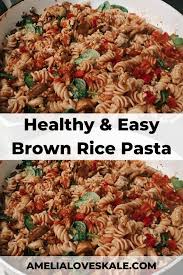 Healthy Brown Rice Pasta Recipe Healthy Noodle Recipes Brown Rice Pasta Pasta Recipes