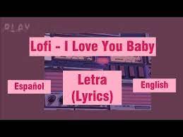 I Love You Baby Spanish Version Lofi Letras Mus Br