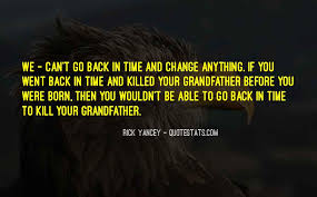 Top 42 If You Could Go Back In Time Quotes Famous Quotes Sayings About If You Could Go Back In Time