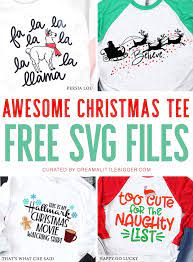 Download Free Christmas Svg Files Perfect For A Christmas Tee Dream A Little Bigger