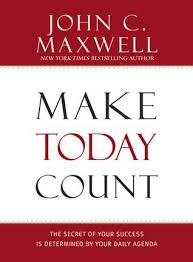 Pdf Download Make Today Count The Secret Of Your Success Is Determined By Your Daily Agenda John Maxwell Books Books John Maxwell