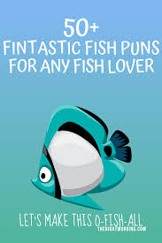 50 Fintastic Fish Puns That Don T Get Any Betta Than This Fishing Jokes Fish Puns Jokes For Kids