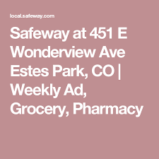 Safeway At 451 E Wonderview Ave Estes Park Co Weekly Ad Grocery Pharmacy Grocery Delivery Groceries Estes Park