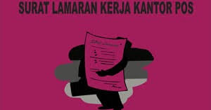 Surat lamaran kerja merupakan salah satu syarat untuk mendapatkan pekerjaan yang ingin anda dapatkan. Contoh Surat Lamaran Kerja Kantor Pos