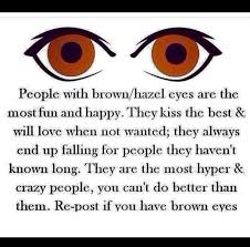 Facts About People With Brown Hazel Eyes People With Brown Eyes Brown Eye Quotes Beautiful Brown Eyes