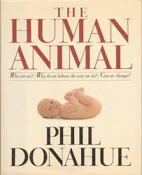 Puedes comprarlo en este enlace. Amazon Com The Human Animal 9780671546960 Donahue Phil Books
