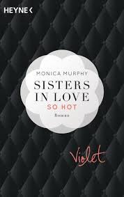 A little bit of black with a little bit of pink but ain't none little about this been living it big your crib could. Sisters In Love Violet So Hot Von Monica Murphy Buch Thalia