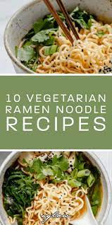 10 Vegetarian Ramen Noodle Recipes Vegetarian Ramen Recipe Vegetarian Ramen Healthy Noodle Recipes