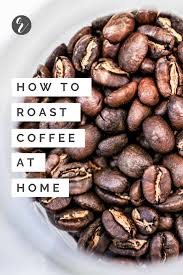 Building Our Rez Coffee Roasting Roasting Coffee At Home Whole Food Recipes