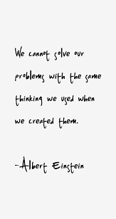 We Cannot Solve Our Problems With The Same Thinking We Used When We Created Them Meaning In Hindi Pin By Brian Summey On Motivation Quotes With Images Einstein Quotes Albert Einstein Quotes Words Quotes