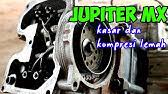 Kata siapa putaran bawah loyo…? Mengatasi Jupiter Mx Kasar Youtube