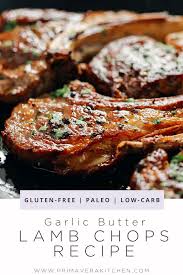 Garlic Butter Lamb Chops Primavera Kitchen Lamb Chop Recipes Lamb Recipes Lamb Chops