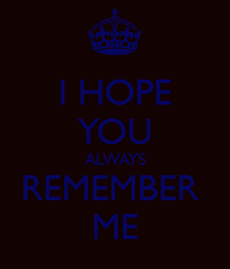 Synonym for did you remember me? I Hope You Remember Me Quotes Quotesgram