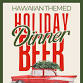 Holiday Beer Dinner - Hawaiian Themed event in Leland, NC