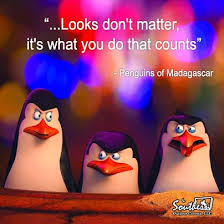 His eyes are large and sweet. Looks Don T Matter It S What You Do That Counts Penguins Of Madagascar Movie Quote Penguins Of Madagascar Madagascar Movie Madagascar Movie Characters