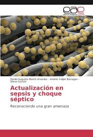Qsofa um novo conceito em sepse, denominado sepsis 3,  16  introduziu uma nova ferramenta de triagem diagnóstica: Actualizacion En Sepsis Y Choque Septico Reconociendo Una Gran Amenaza Spanish Edition Martin Arsanios Daniel Augusto Barragan Andres Felipe Garzon Diana 9786202234634 Amazon Com Books