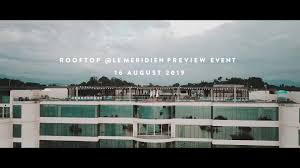 Felt like we were staying somewhere nice and meant we could relax. Le Meridien Kota Kinabalu Rooftop Le Meridien Preview Event Facebook
