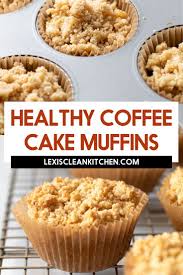 Coffee Crumb Cake Muffins Lexi S Clean Kitchen Healthy Coffee Cake Delicious Breakfast Recipes Crumb Cake Muffins