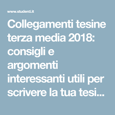 Collegamenti Tesine Terza Media 2018 Consigli E Argomenti Interessanti Utili Per Scrivere La Tua Tesina E Trovare I Collegamenti Co College Scuola Media Media