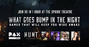 Hunt Showdown On Twitter Are You At Paxwest2018 Then Don T Miss Our Panel What Goes Bump In The Night Games That Will Keep You Wide Awake In 1 Hour At The Sphinx