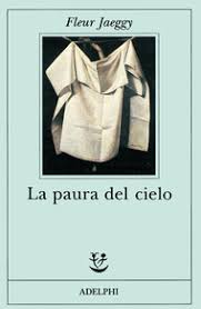 Le esistenze di de quincey, keats e schwob raccontate come tre. La Paura Del Cielo Fleur Jaeggy Recensione Libro