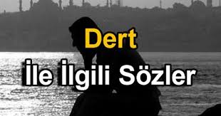 Dert Sozleri Dert Ile Ilgili Sozler Dert Sozleri Guzel Soz Felsefe