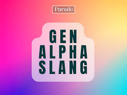 55 Gen Alpha Slang Words (With Meanings) - Parade