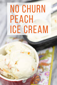 No Churn Peach Ice Cream Recipe Ice Cream Ice Cream Ingredients Peach Ice Cream Recipe