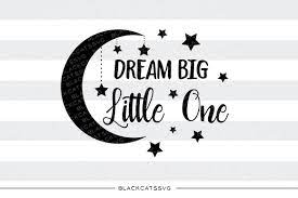 Free Free Dream Big Little One Svg 758 SVG PNG EPS DXF File