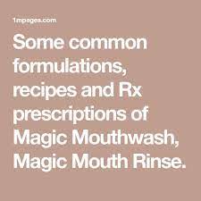 Some Common Formulations Recipes And Rx Prescriptions Of Magic Mouthwash Magic Mouth Rinse Mouthwash Mouth Rinse Prescription