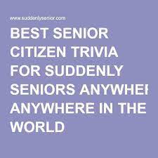 Some fun trivia board games that will appeal to seniors include:. Best Senior Citizen Trivia For Suddenly Seniors Anywhere In The World Games For Senior Citizens Trivia For Seniors Memory Games For Seniors