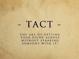 The point of tact is not sharp. Tact Words Quotes Words Quotes To Live By