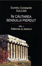 Maybe you would like to learn more about one of these? In CÄƒutarea Sensului Pierdut Vol I Intalnirea Cu Destinul By Dumitru Constantin Dulcan