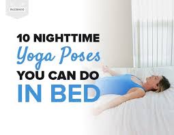 10 Sleep Promoting Yoga Poses You Can Do Right In Bed Night Time Yoga Yoga Poses Relaxing Yoga