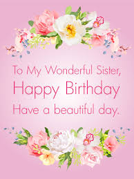 Gorgeous Flowers Happy Birthday Card For Sister Birthday Greeting Cards By Davia Birthday Greetings For Sister Wish You Happy Birthday Sister Birthday Card