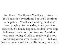  Waiting On Gods Timing Wait Patience Godstime Hope Pray Believe Love Gods Timing Quotes Gods Plan Quotes Time Quotes Relationship