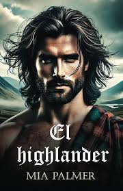 Amazon.com: El highlander: una novela romántica en las Tierras Altas de  Escocia (Spanish Edition): 9798336502596: PALMER, MIA, Smith, Emma: Libros