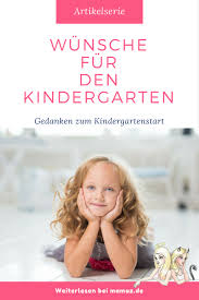 Als bezugserzieherin hast du dich mit verschiedenen kindern besonders stark befasst und warst vermutlich auch verantwortlich für deren portfolio. Wunsche Fur Den Kindergarten Der Erste Kindergartentag Mamaz