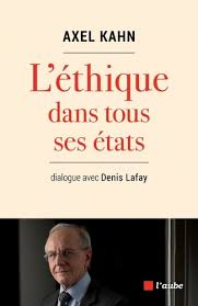 Pour les articles homonymes, voir kahn. L Ethique Dans Tous Ses Etats Dialogue Avec De Axel Kahn Grand Format Livre Decitre