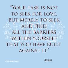 Your Task Is Not To Seek For Love But Merely To Seek And Find All The Barriers Within Yourself That You Hav Yoga Inspiration Quotes Yoga Quotes Yoga Thoughts
